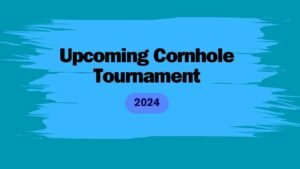 Read more about the article 2024 Upcoming Cornhole Tournament Details