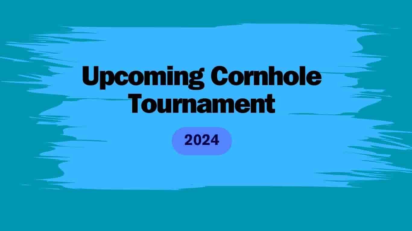 2024 Upcoming Cornhole Tournament Details