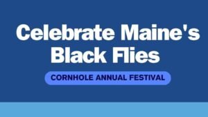Read more about the article Celebrate Maine’s Black Flies at the Cornhole Annual Festival