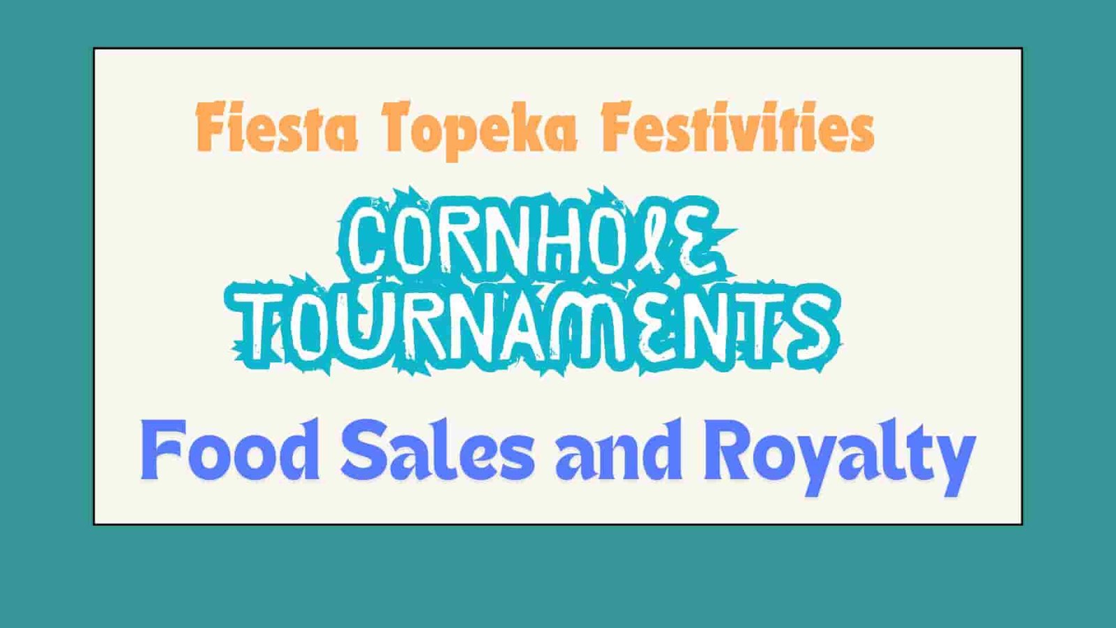 Fiesta Topeka Festivities Cornhole Tournaments Food Sales and Royalty