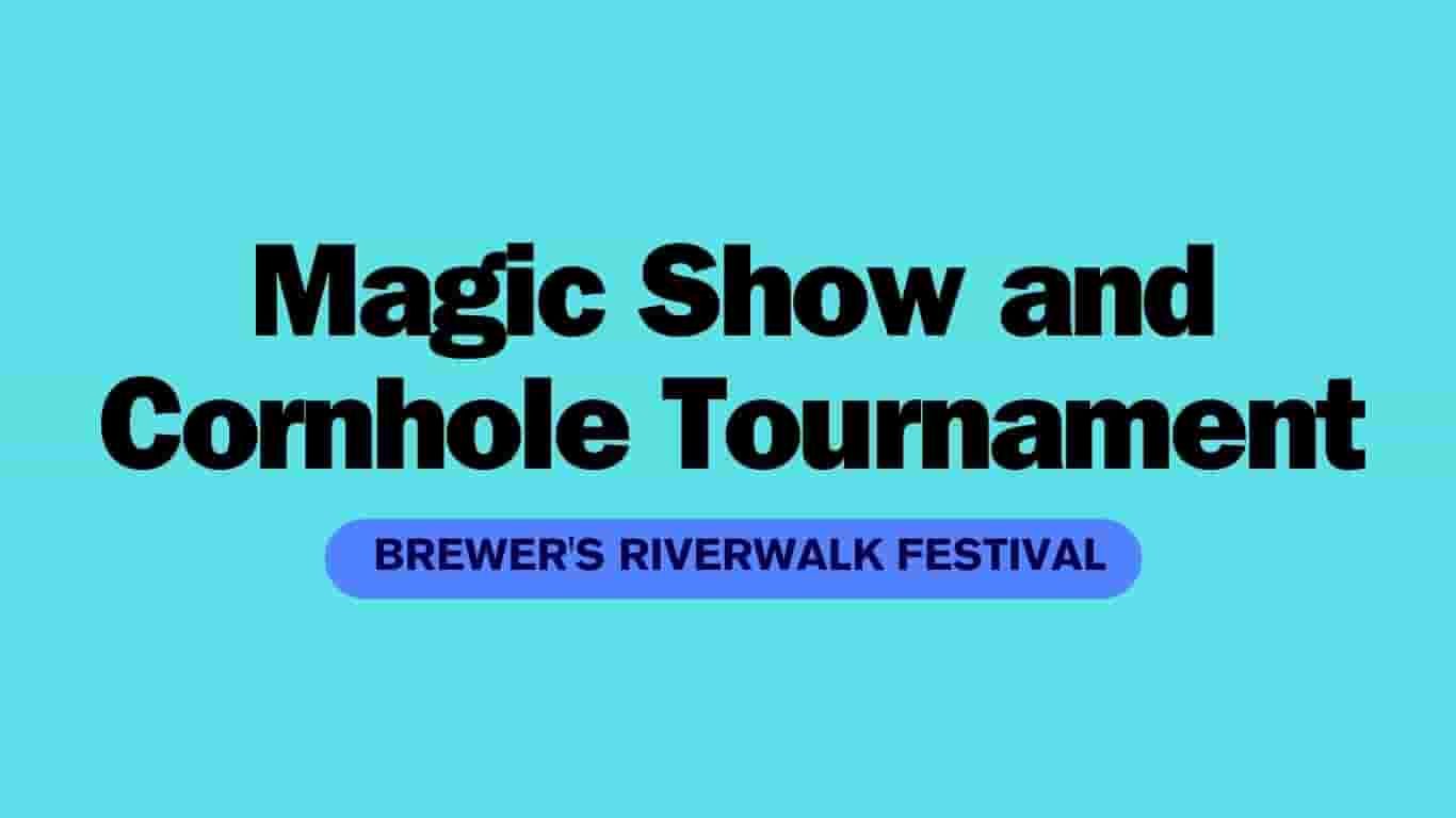 Magic Show and Cornhole Tournament at Brewer's Riverwalk Festival