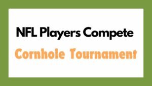 Read more about the article NFL Players Compete in Cornhole Tournament