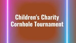Read more about the article Children’s Charity Cornhole Tournament