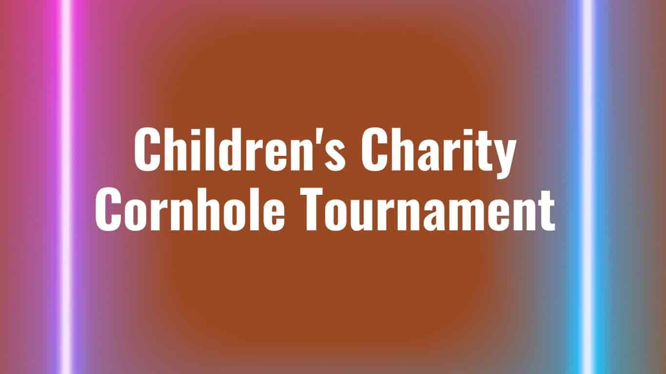 Children's Charity Cornhole Tournament