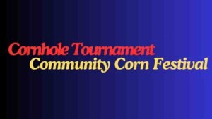 Read more about the article Community Corn Festival and Cornhole Tournament