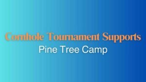 Read more about the article Cornhole Tournament Supports Pine Tree Camp