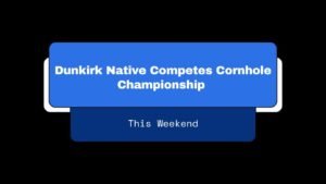 Read more about the article Dunkirk Native Competes Cornhole Championship This Weekend