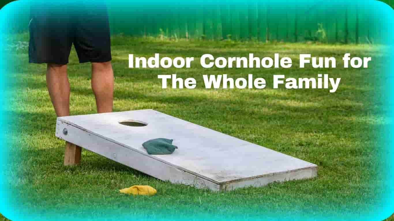 Indoor Cornhole Fun for the Whole Family