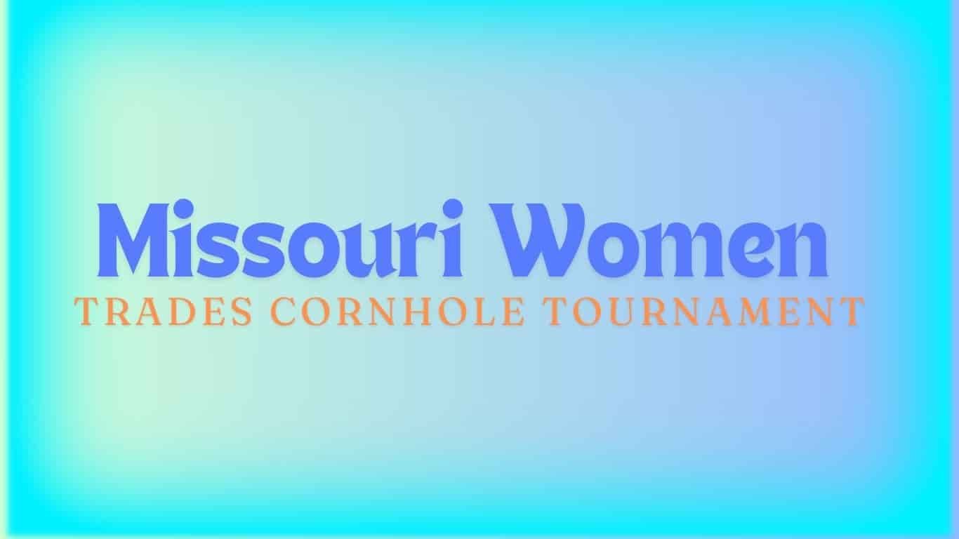 Missouri Women in Trades Cornhole Tournament